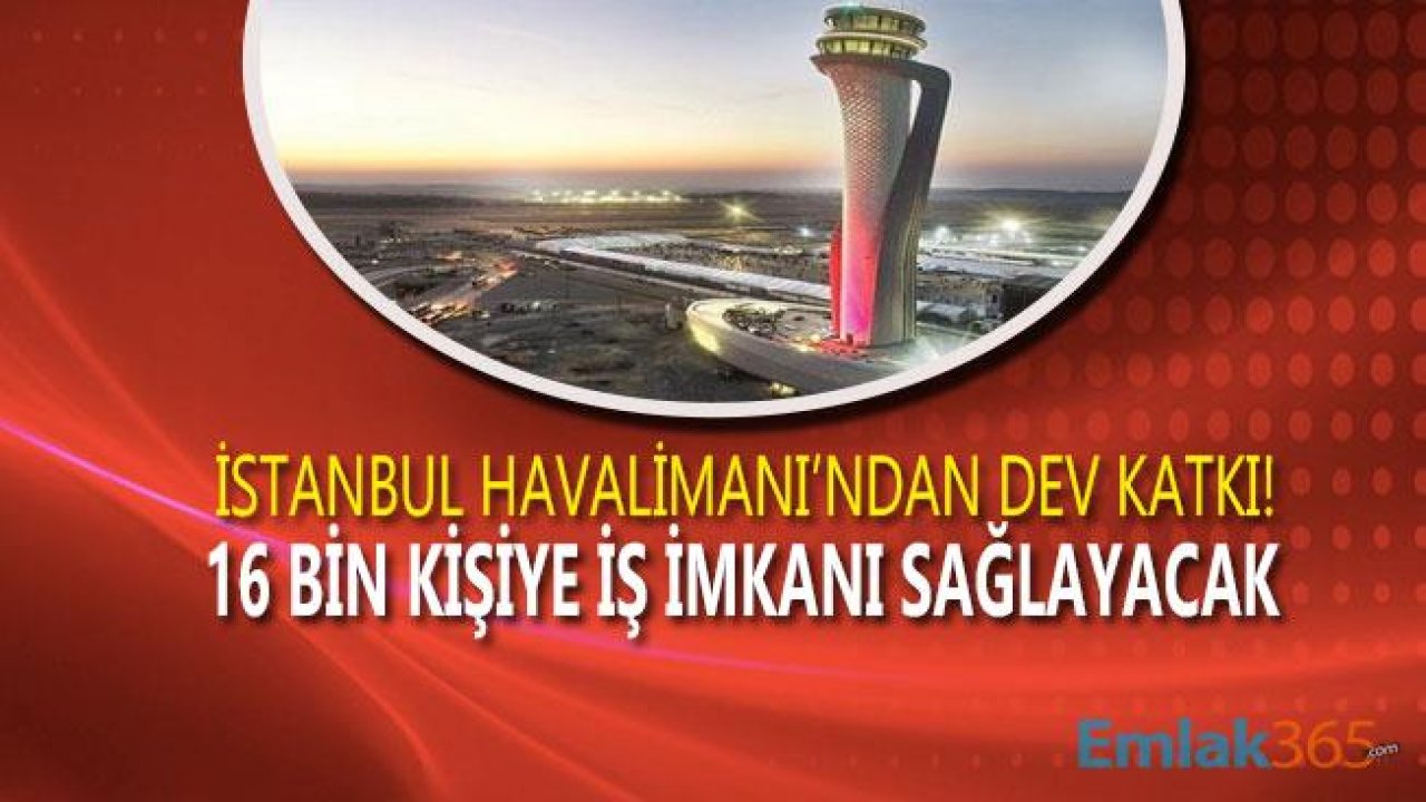 İstanbul Havalimanı 16 Bin Kişiye İstihdam Sağlayacak