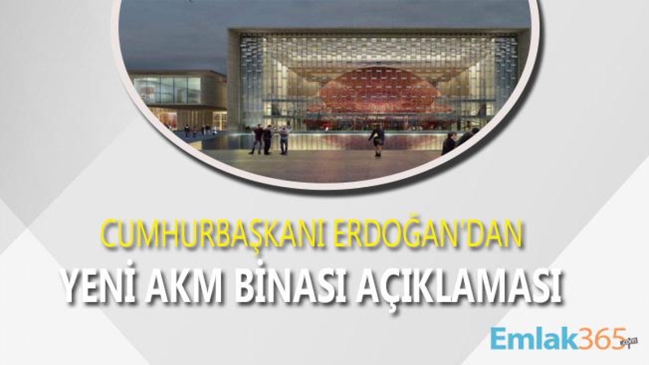 Cumhurbaşkanı Erdoğan'dan AKM Opera Binası Açılış Tarihi Açıklaması