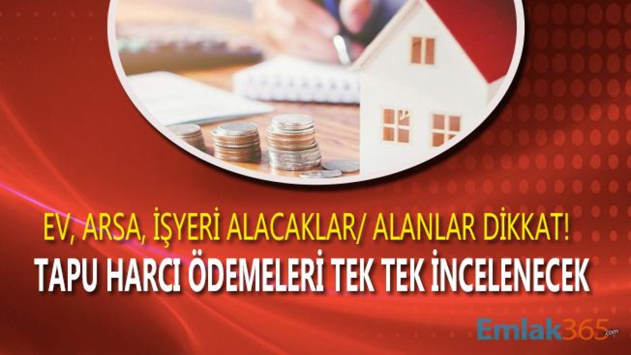 Tapu Harcı Ödeyenler Dikkat! Ev Almak Ya Da Satmak İsteyenler Sakın Bunu Yapmayın