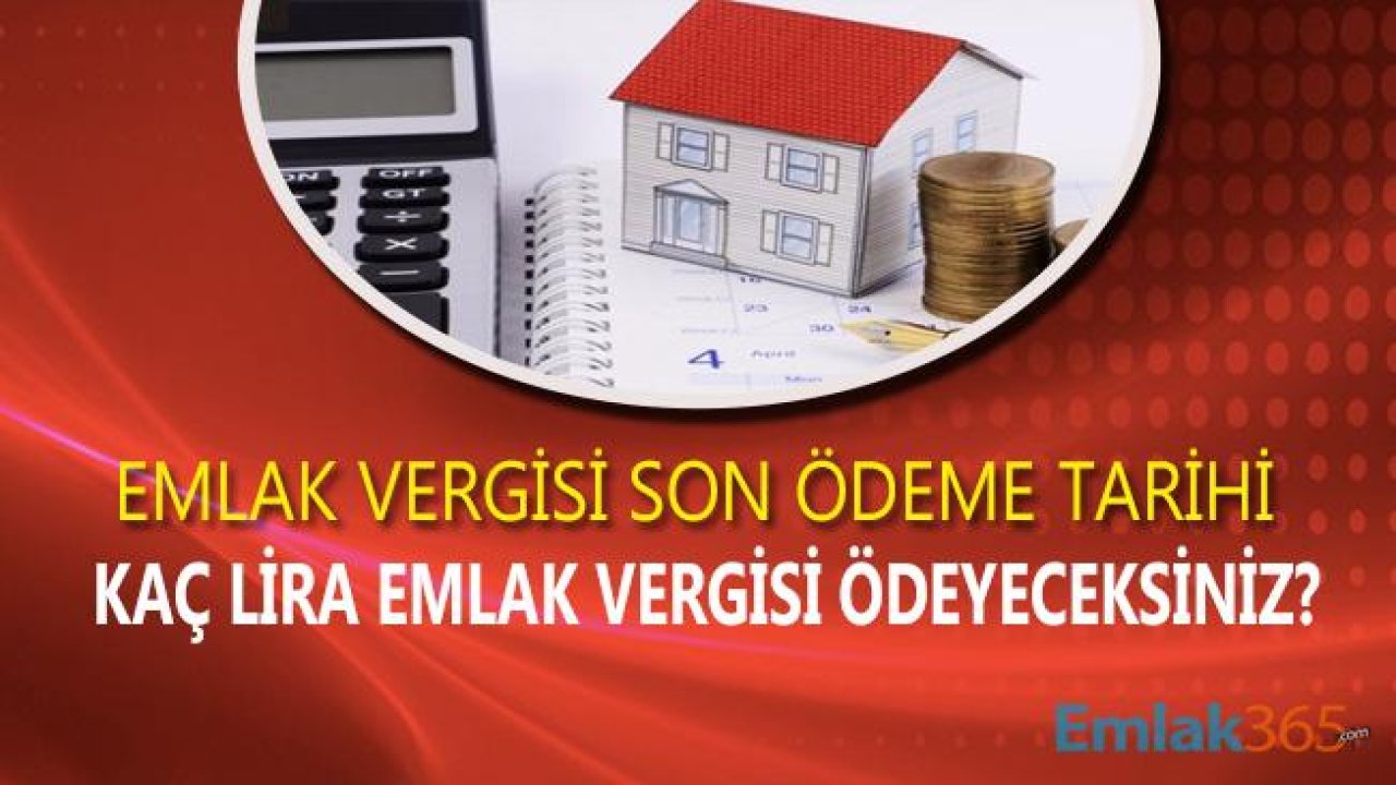 Emlak Vergisi Son Ödeme Tarihi ve Hesaplama 2019