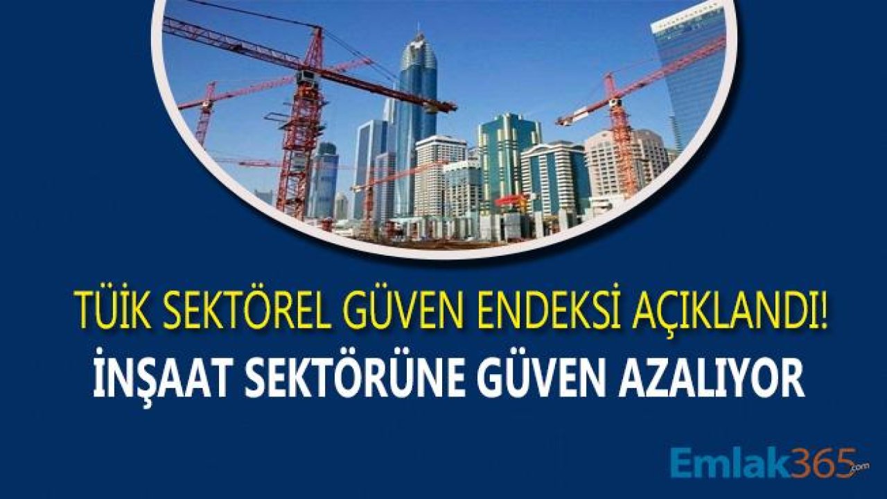 İnşaat Sektörü Güven Endeksi Mayıs 2019 Döneminde Yine Düşüşte!