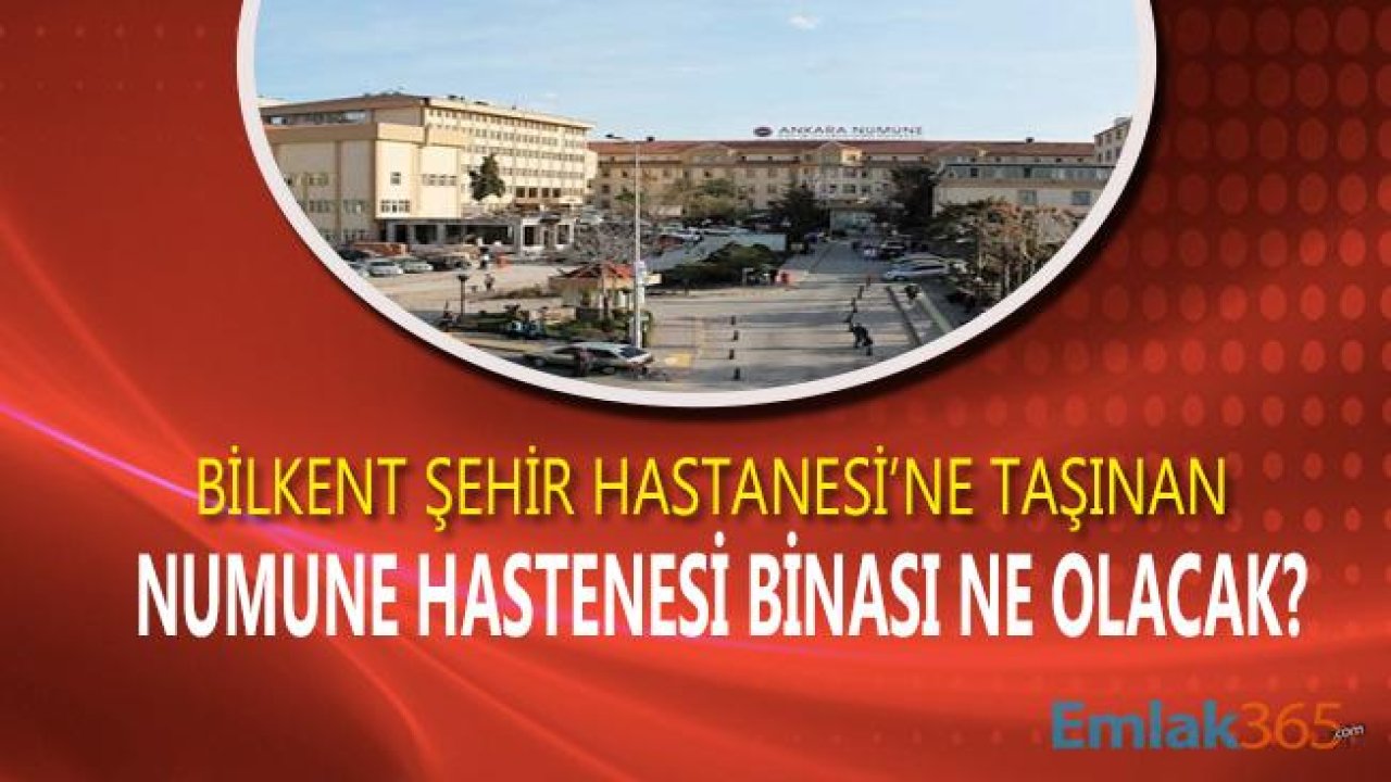 Bilkent Şehir Hastanesi'ne Taşınan Numune Hastanesi Binası Ne Olacak?