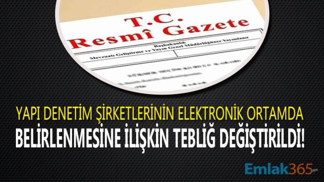 Yapı Denetim Şirketlerinin Elektronik Ortamda Belirlenmesine İlişkin Usul ve Esaslar Tebliği Değişti!