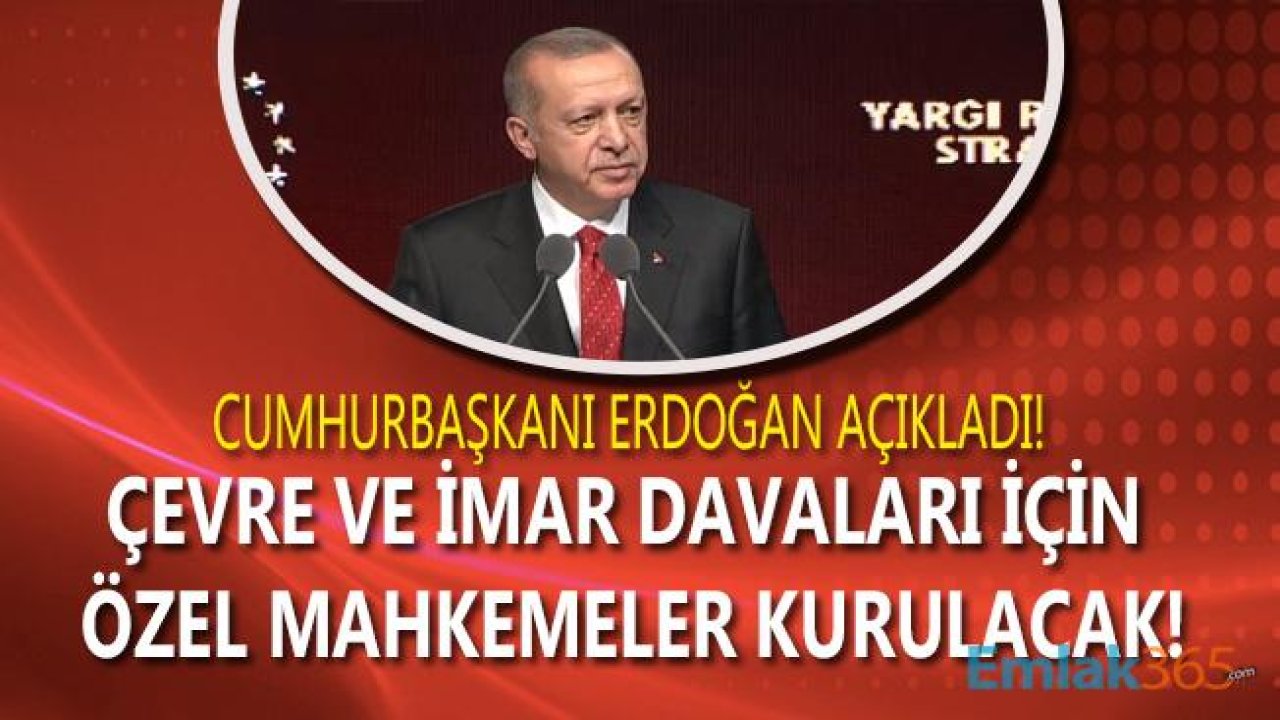 Yargı Reformu Açıklandı! Çevre ve İmar Davaları İçin Özel Mahkemeler Kuruluyor