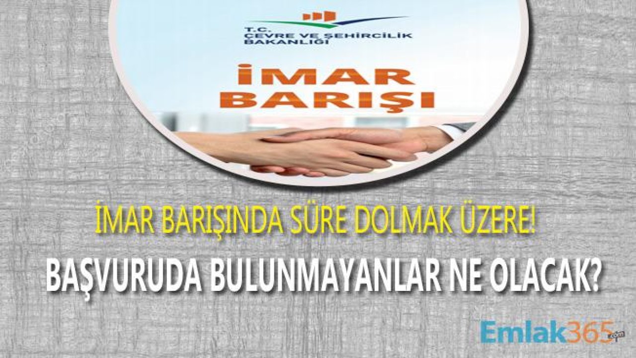 İmar Barışı Son Başvuru ve Ödeme Tarihi Yaklaştı!