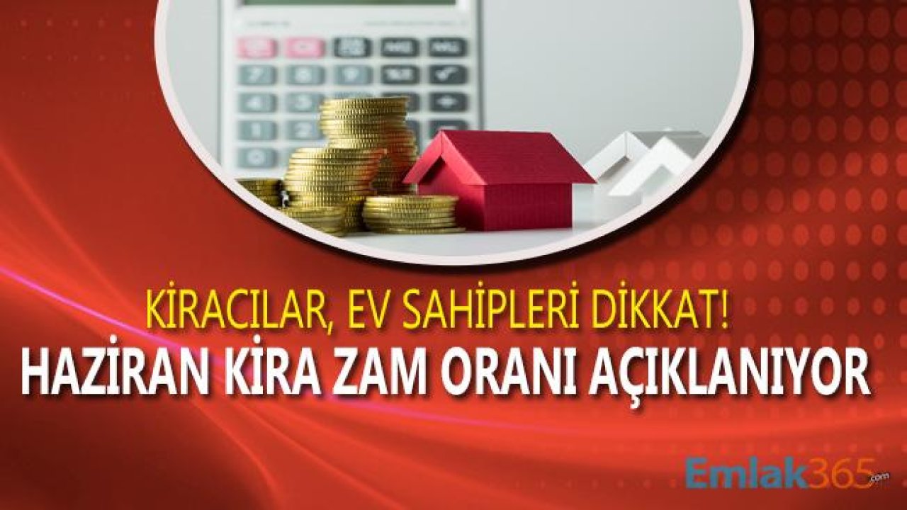 TÜİK Mayıs Enflasyonu ve Haziran 2019 Kira Artışı Zam Oranı Ne Zaman Açıklanacak?