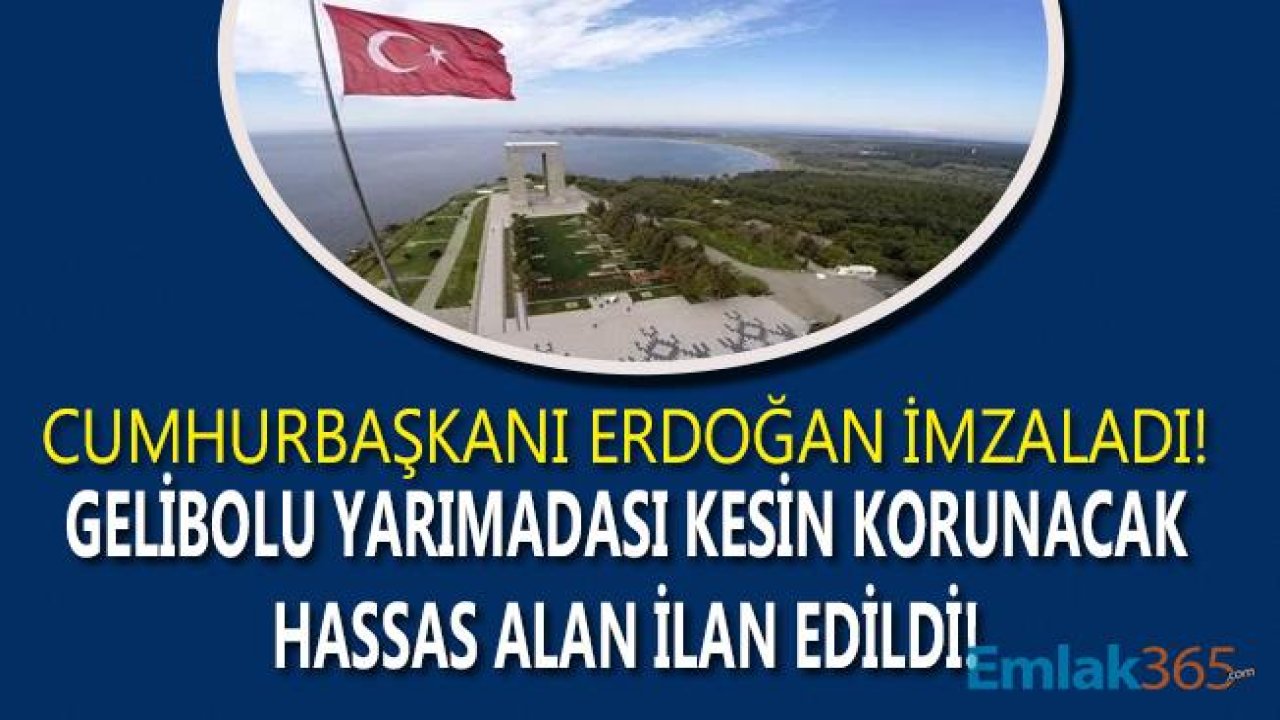 Cumhurbaşkanı Erdoğan İmzaladı! "Gelibolu Yarımadası Kesin Korunacak Hassas Alan" İlan Edildi