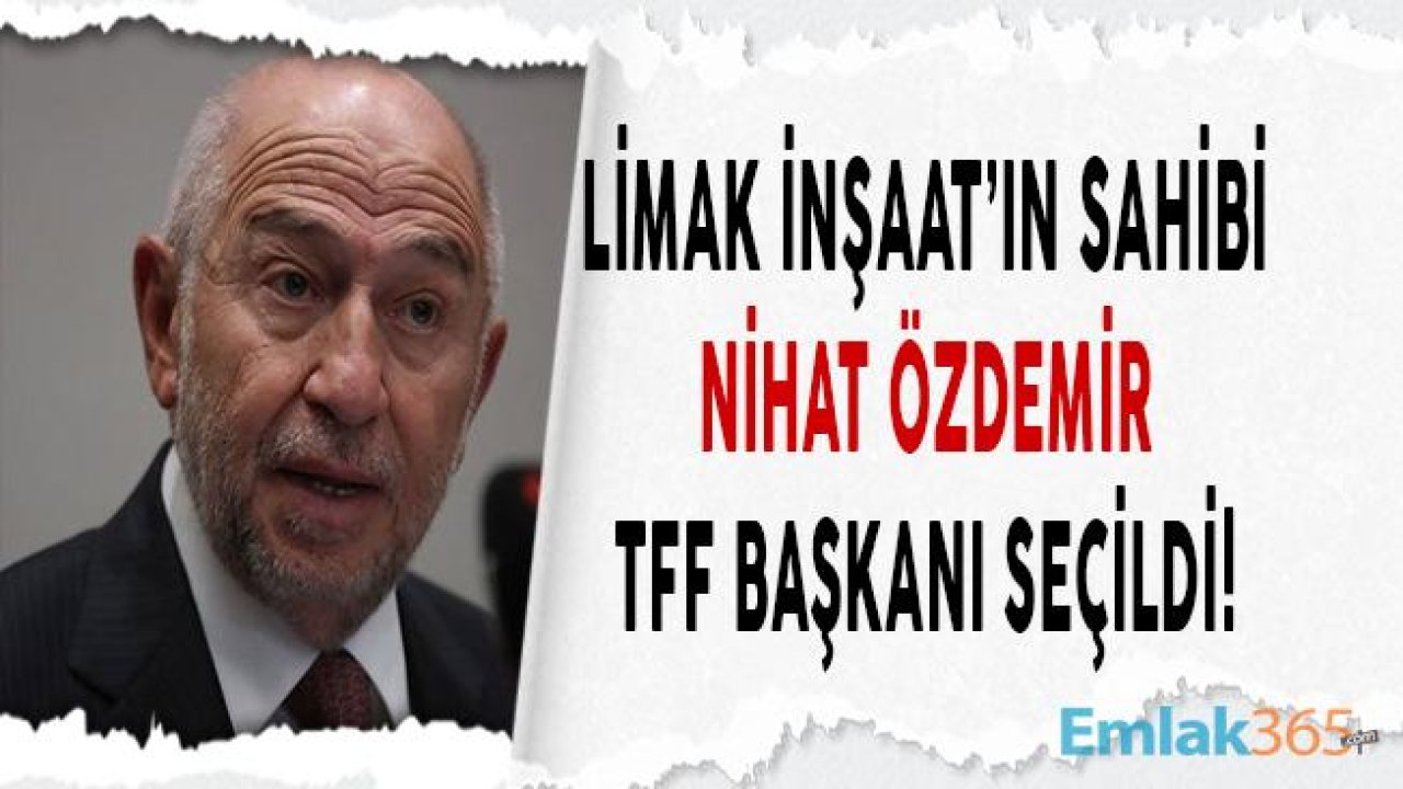 LİMAK İnşaat'ın Sahibi Nihat Özdemir TFF Başkanı Seçildi!