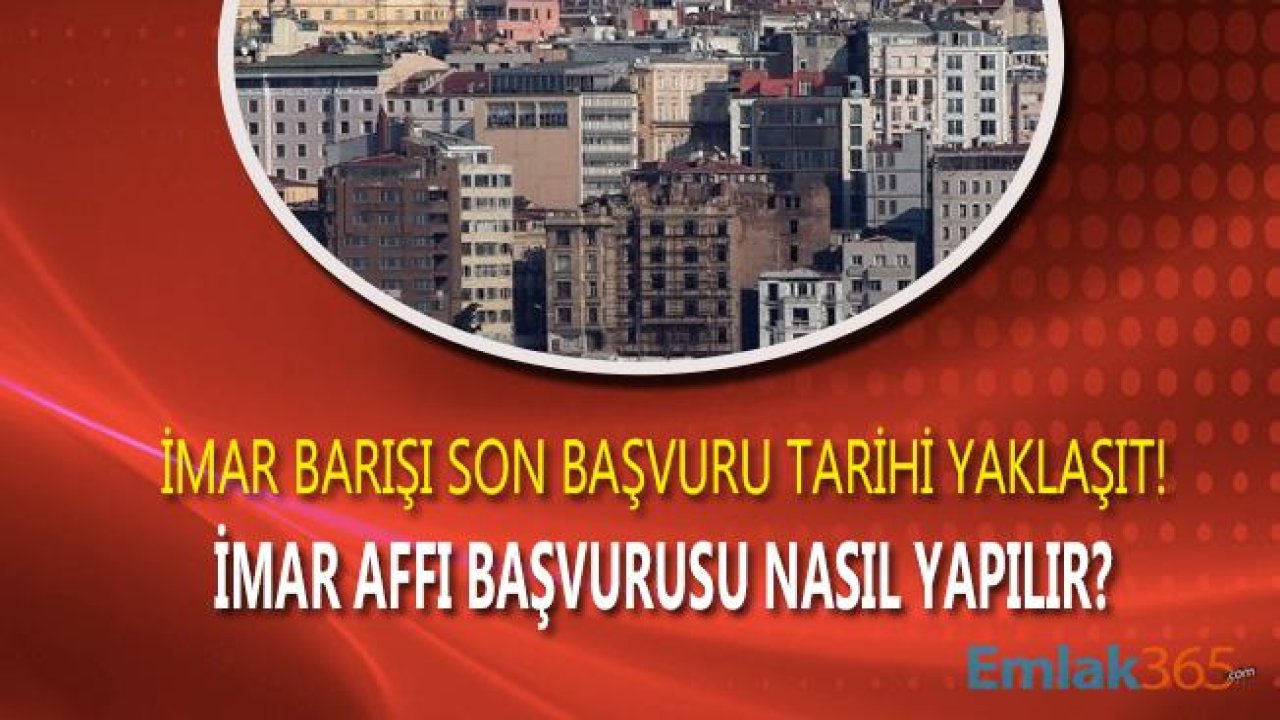 Dikkat! İmar Barışı Son Başvuru Tarihi Yaklaşıyor