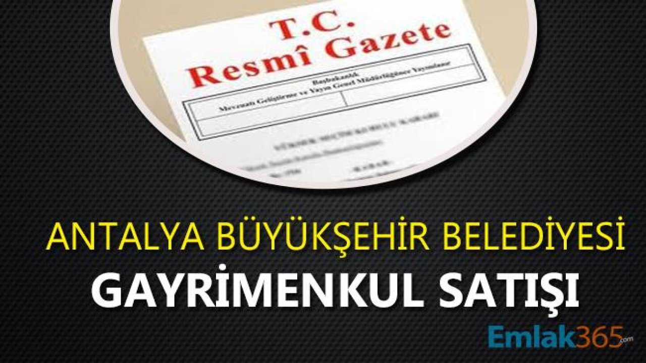 Antalya Büyükşehir Belediyesi Gayrimenkul Satışı İçin İhale İlanı Yayımladı