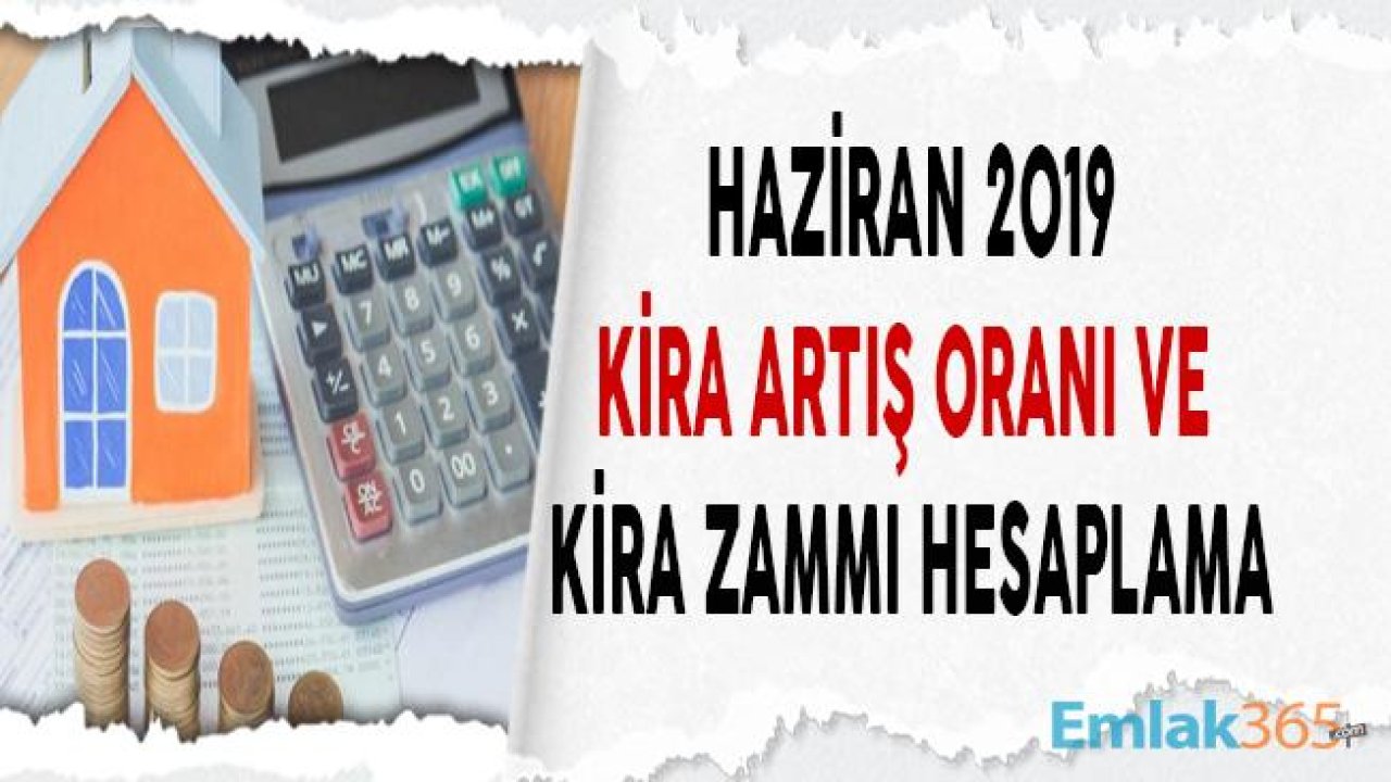 Haziran 2019 Kira Artışı Zam Oranı Hesaplama Örnekleri