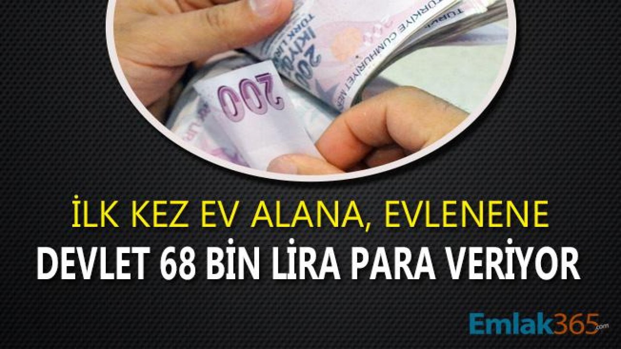 Evlenenlere, İlk Kez Ev Alanlara Devlet 68 Bin Lira Hibe Desteği Verecek!