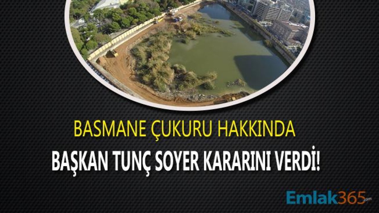 İzmir Büyükşehir Belediye Başkanı Tunç Soyer'den Basmane Çukuru Açıklaması!