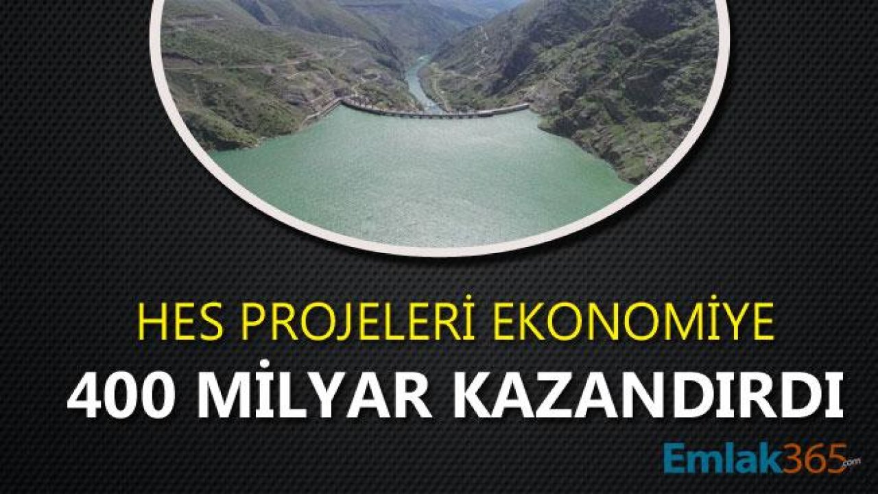 HES Projeleri Ekonomiye 400 Milyar Katkı Sağladı!