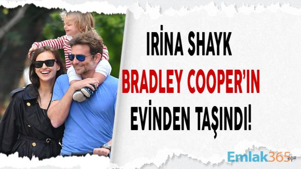 Irina Shayk ve Bradley Cooper Evlerini Ayırdı!