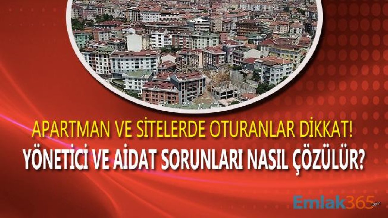 Evi Olanlar, Apartman ve Site Sakinleri Dikkat! Aidat Sorunları ve Yönetici Sorumlulukları