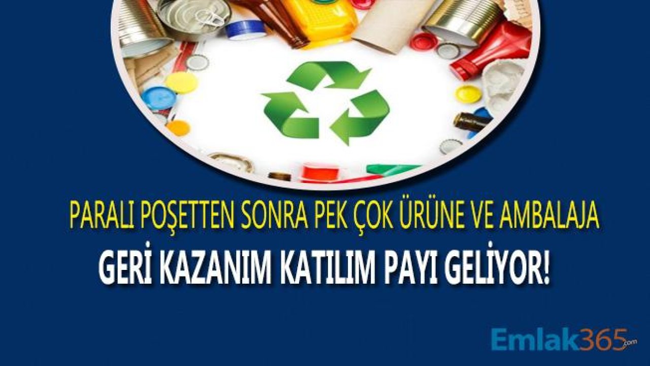 Tüm Ambalaj, Plastik, Ambalaj ve Pet Şişe Ürünleri İçin Geri Kazanım Katılım Payı Geliyor!