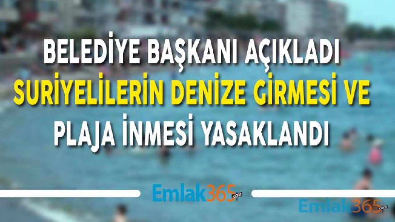 Belediye Başkanı Talimat Verdi, Zabıta Suriyelilerin Denize Girmesini Yasakladı!