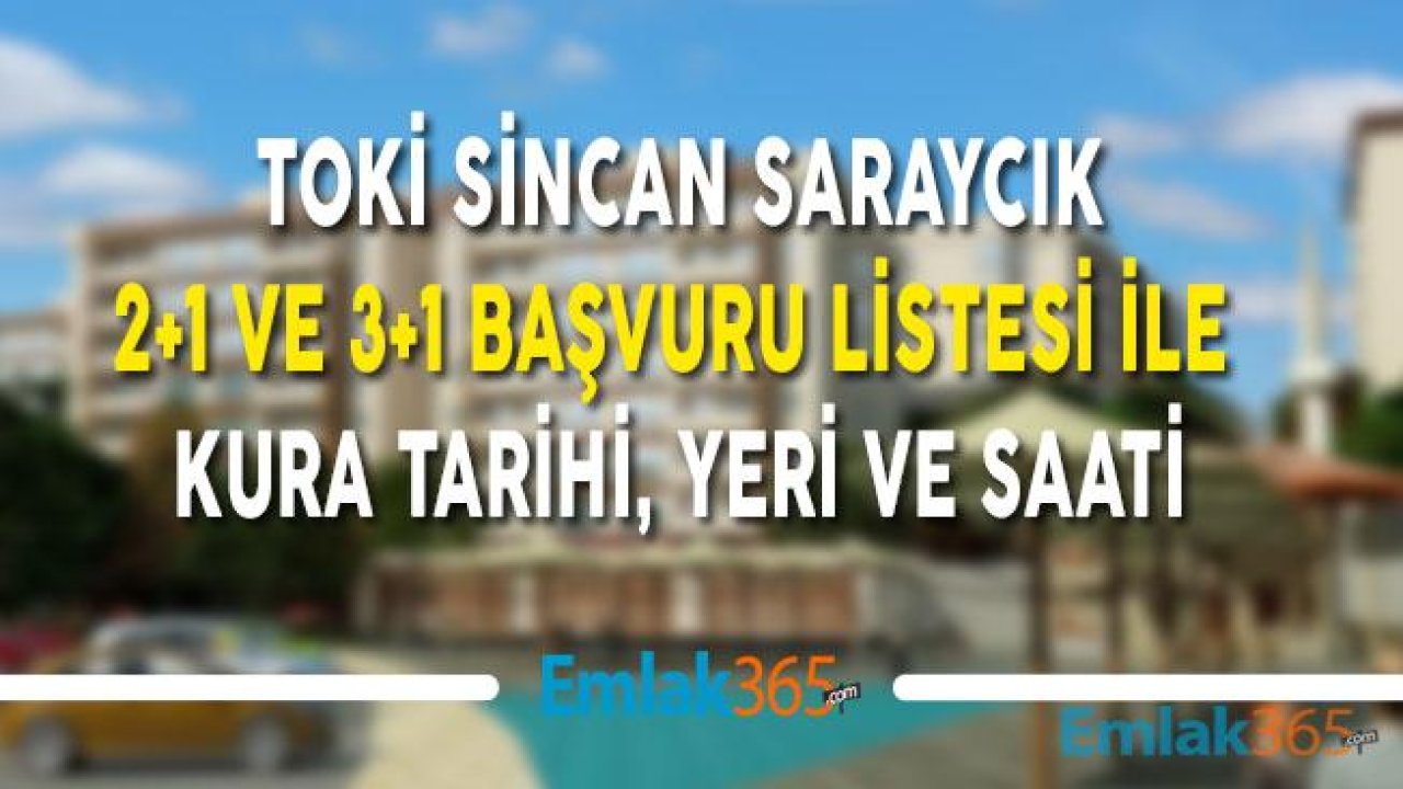 TOKİ Sincan Saraycık Kura Çekilişi Nerede, Saat Kaçta Yapılacak? (2+1 ve 3+1 Başvuru Listesi)