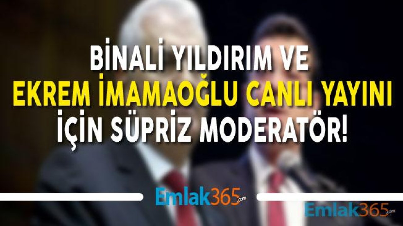 Binali Yıldırım ve Ekrem İmamoğlu Canlı Yayın Tarihi, Saati ve Kimin Sunacağı Belli Oldu! Moderatör İçin Süpriz İsim