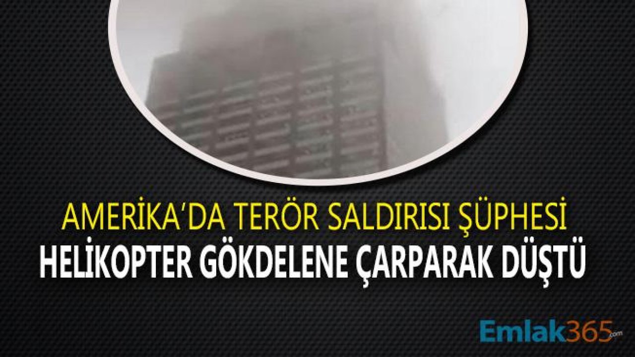 Son Dakika! Amerika'da Helikopter Gökdelene Çarparak Düştü, Terör Saldırısı Şüphesi Var