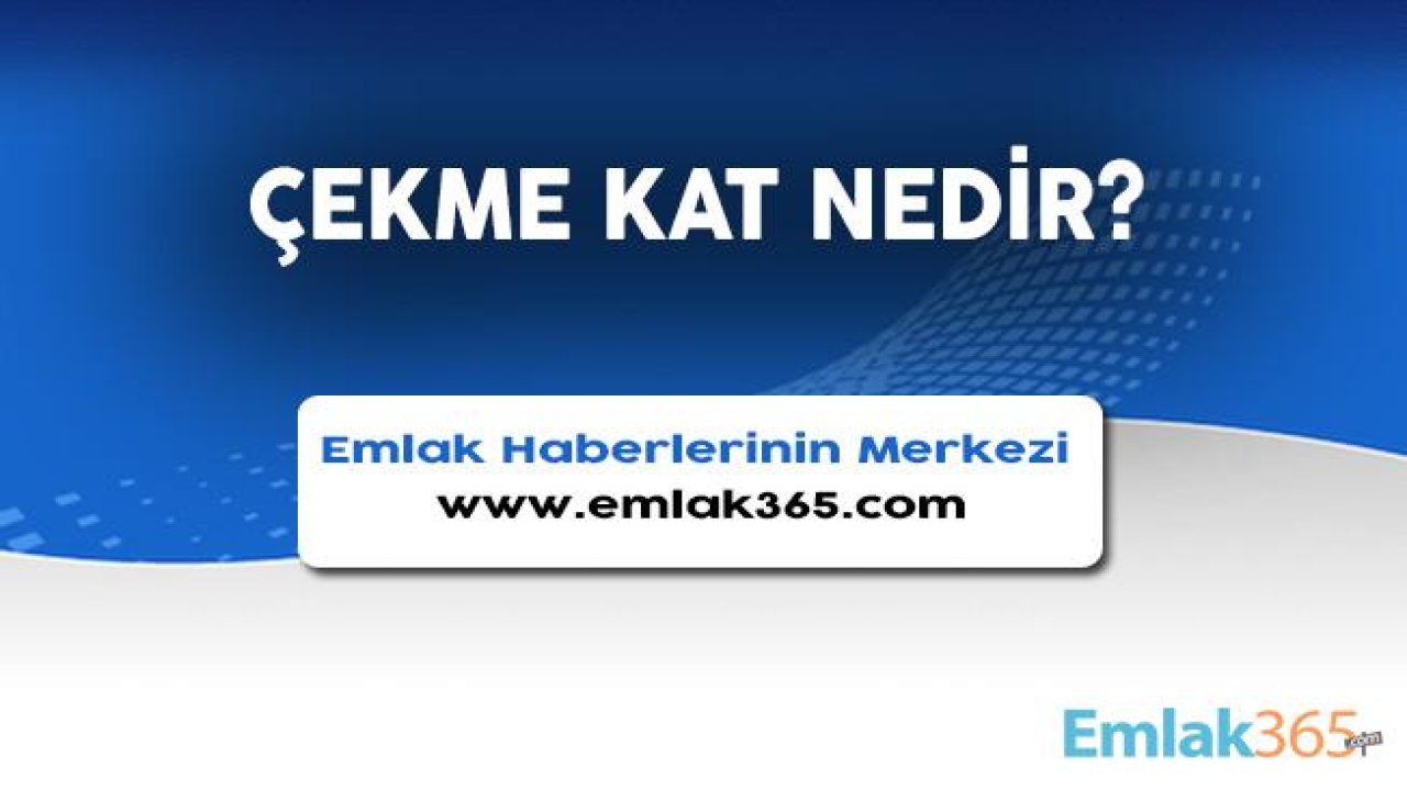 Çekme Kat Nedir, Nasıl Olur?