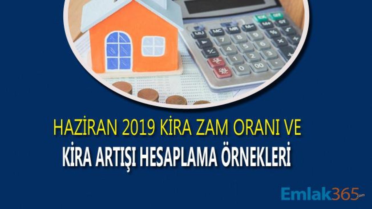 Haziran 2019 Kira Artışı Zam Oranı Nasıl Hesaplanacak?