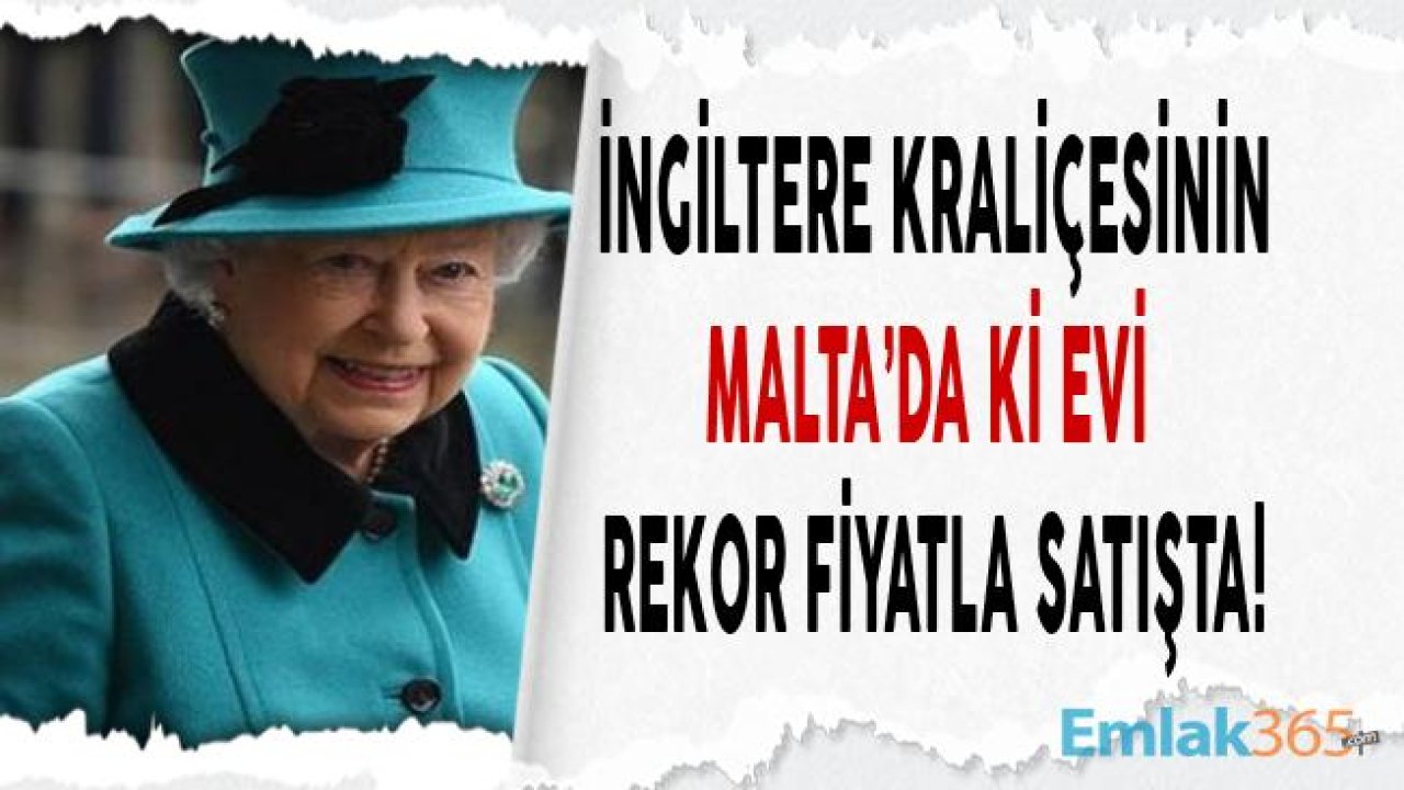 İngiltere Kraliçesi 2. Elizabeth'in Evi Villa Guardamangia Satışta!