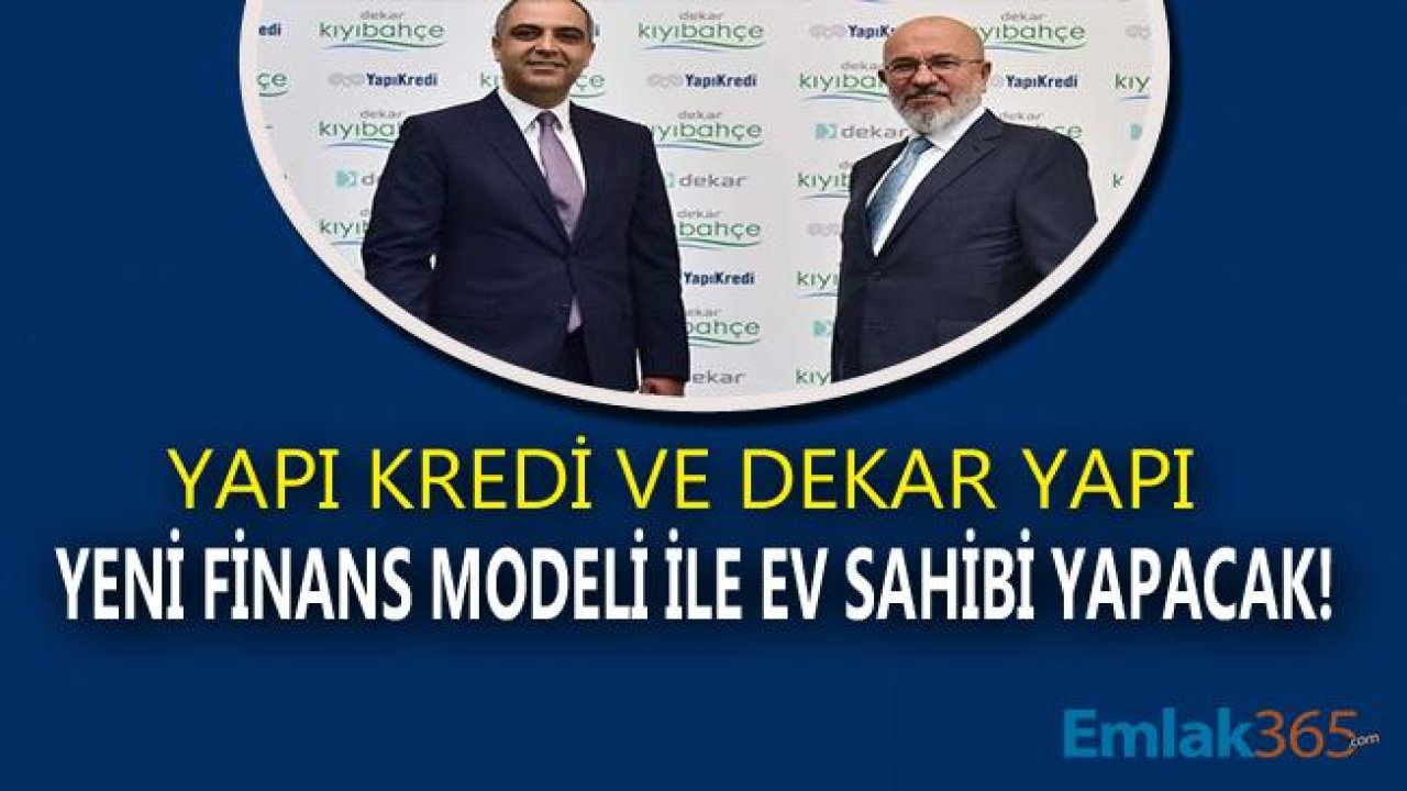 Yapı Kredi Bankası ve Dekar Yapı Ödeme Korumalı Finans Modeli İle Konut Satışı Yapacak!