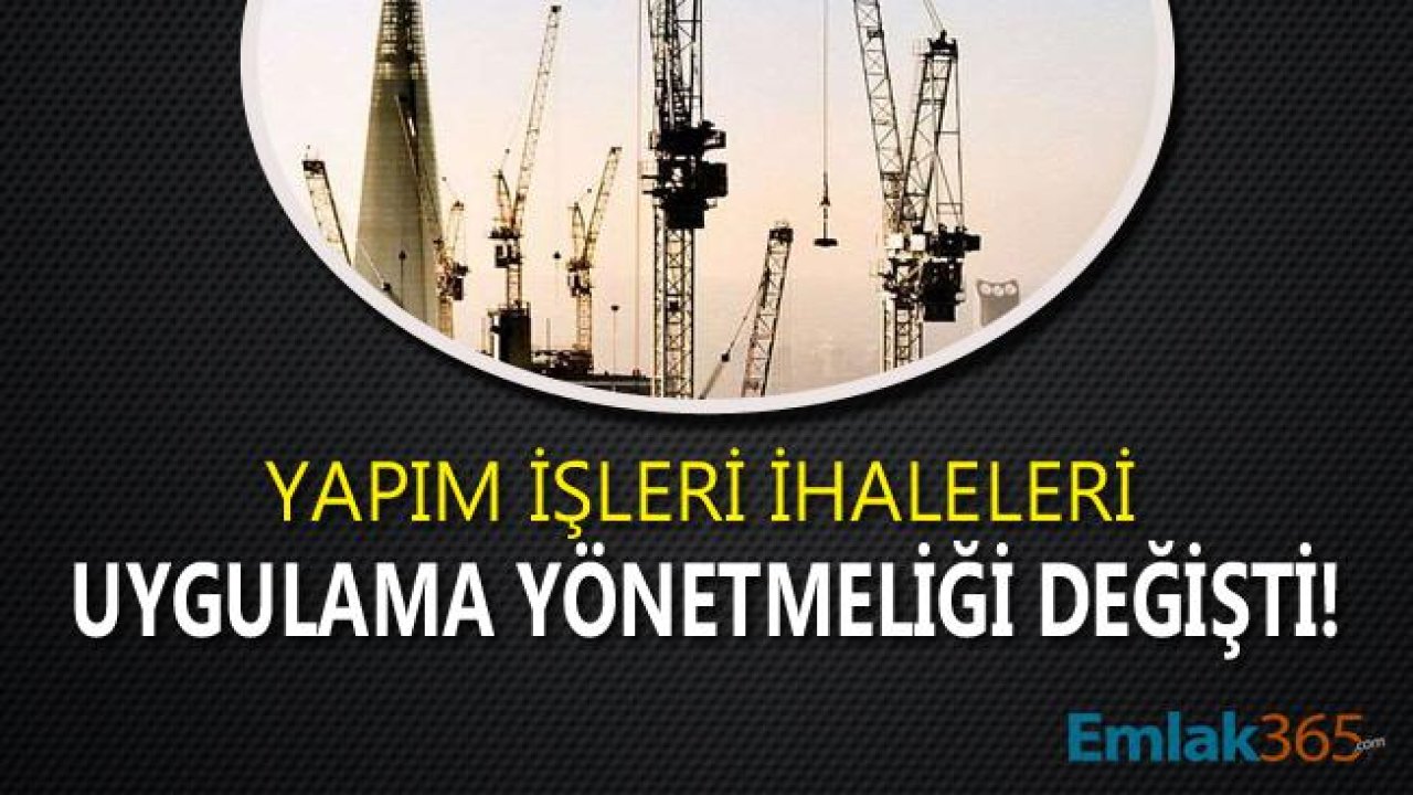 Yapım İşleri İhaleleri Uygulama Yönetmeliği 2019 Değiştirildi!