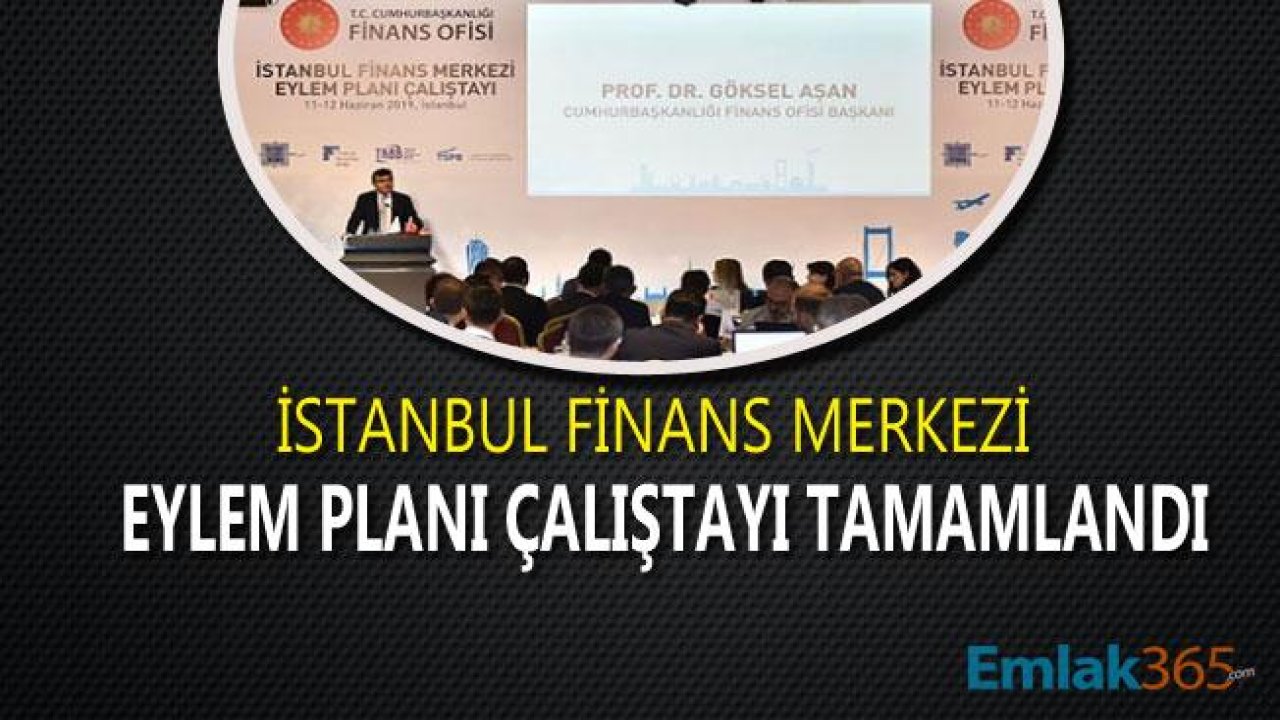 İstanbul Finans Merkezi Eylem Planı Çalıştayı Tamamlandı