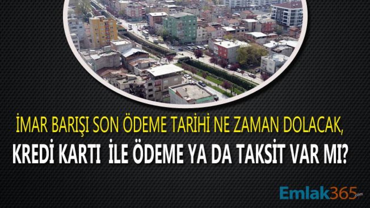 Yapı Kayıt Belgesi Son Ödeme Tarihi Ne Zaman Dolacak, İmar Barışı Uzatılacak Mı?