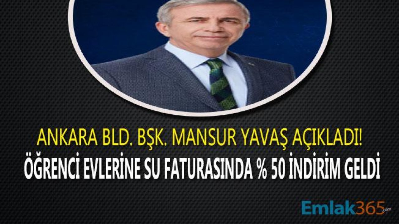 Mansur Yavaş Açıkladı "Ankara'da Öğrenci Evleri İçin Su Faturaları İçin Yüzde 50 İndirim Müjdesi Geldi"