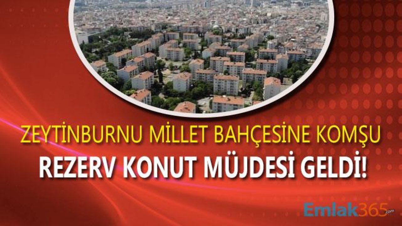 Çevre ve Şehircilik Bakanlığından Zeytinburnu'na Rezerv Konut Müjdesi!