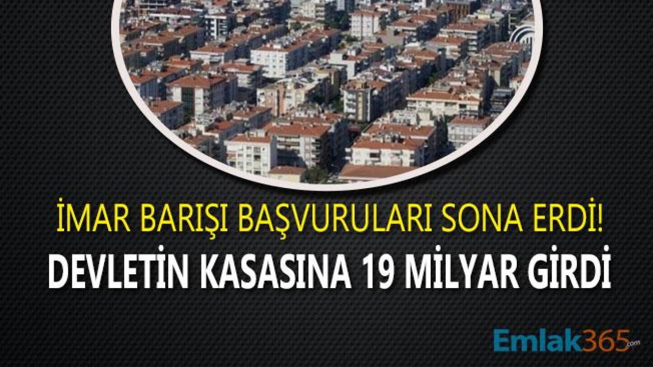 İmar Barışı Başvuruları Sona Erdi, 19 Milyar Liralık Tahsilat Yapıldı!