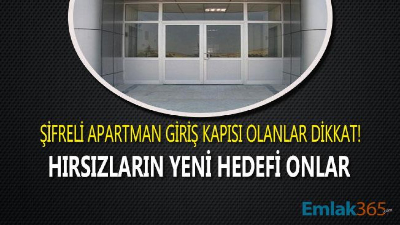 Şifreli Apartman Giriş Kapısı Olanlar Dikkat! Hırsızlık Kurbanı Olabilirsiniz