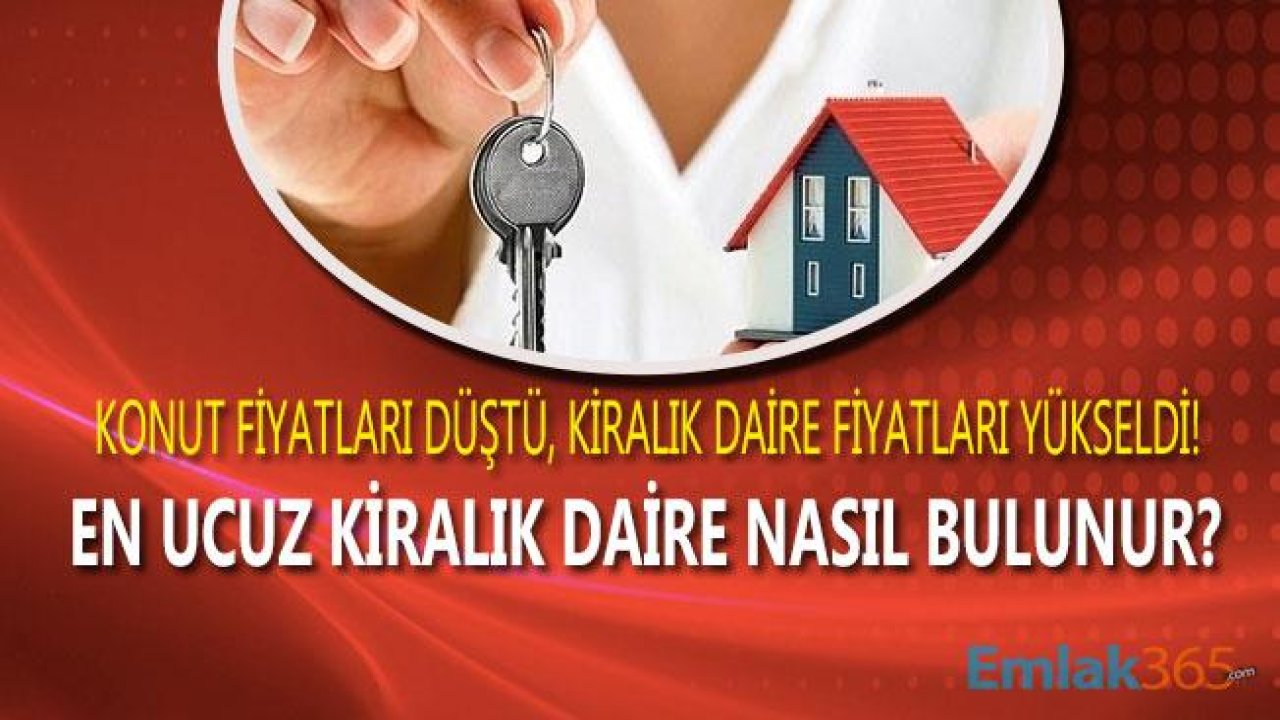 Konut Fiyatları Düştü, Kiralık Ev Fiyatları Yükseldi! Ucuz Ev Nasıl Bulunur?