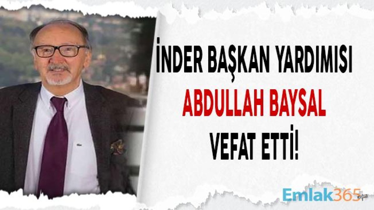 İNDER Başkan Yardımcısı Abdullah Baysal Hayatını Kaybetti!