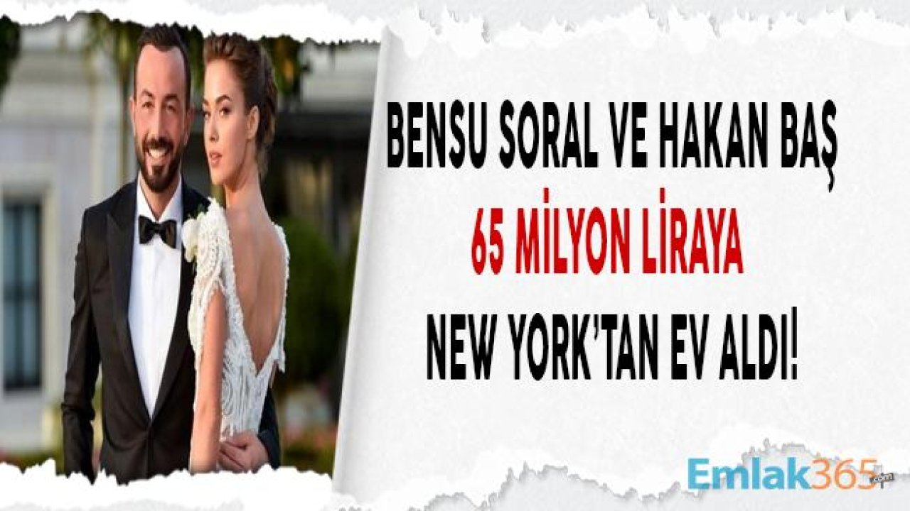 Bensu Soral 11 Milyon Dolara New York'tan Ev Satın Aldı!