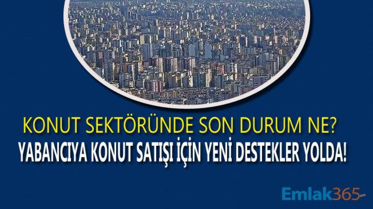 Konut Sektöründe Son Durum ve Beklentiler Ne?