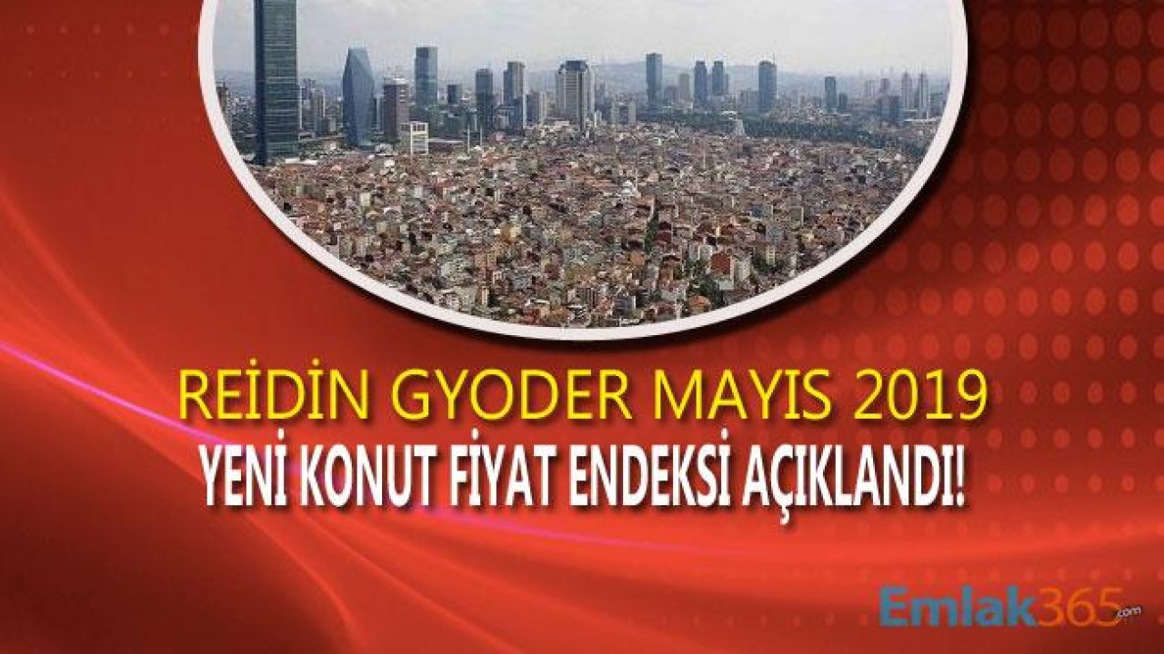 Konut Fiyatları Yeni Konutlarda 2019 Mayıs Döneminde Yüzde 2.27 Arttı!