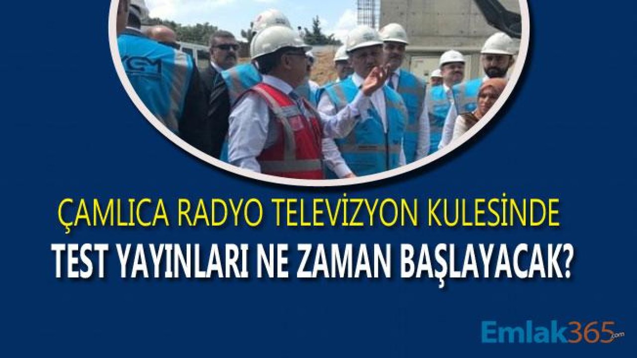 Çamlıca Radyo - Televizyon Kulesi İçin Test Yayınları Yıl Sonunda Başlıyor