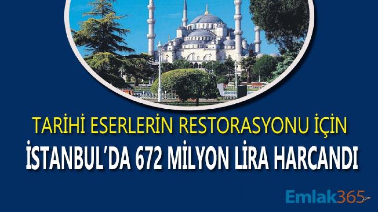 İstanbul'da Tarihi Restorasyon Çalışmaları İçin 672 Milyon Lira Harcandı!