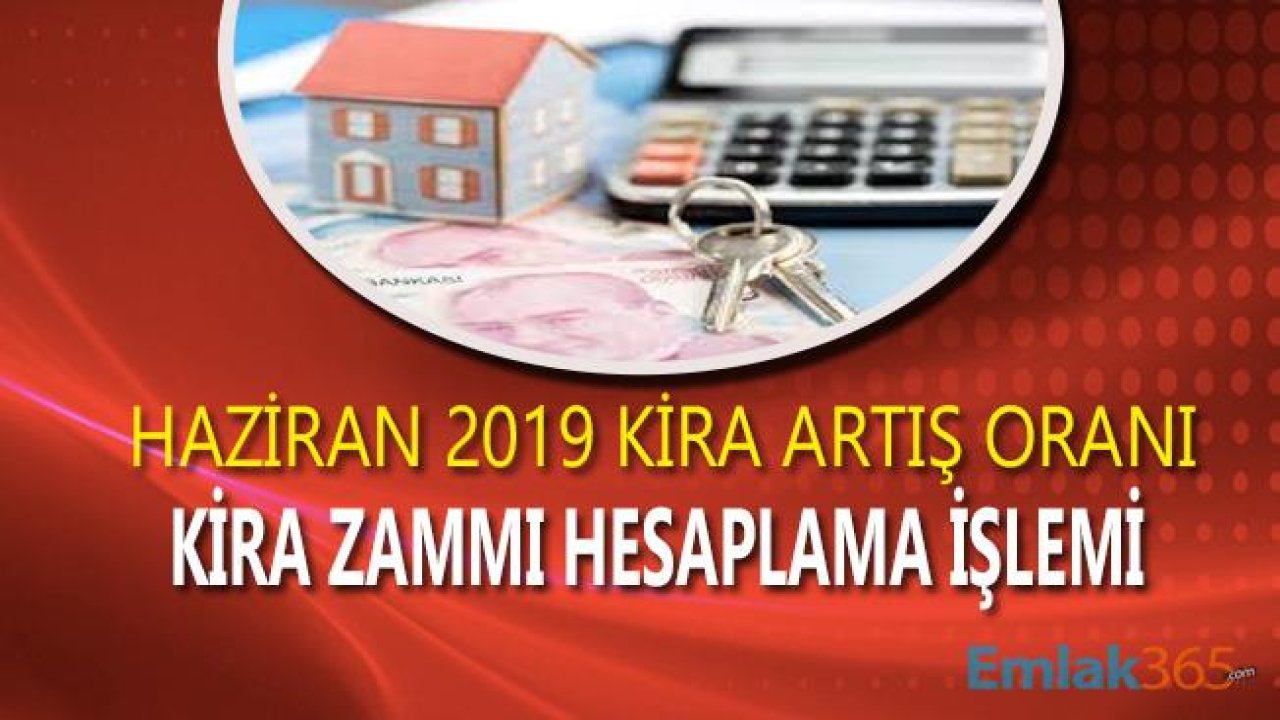 TEFE TÜFE Enflasyon Kira Artış Oranı Haziran 2019 İle Kira Zammı Hesaplama Örnekleri