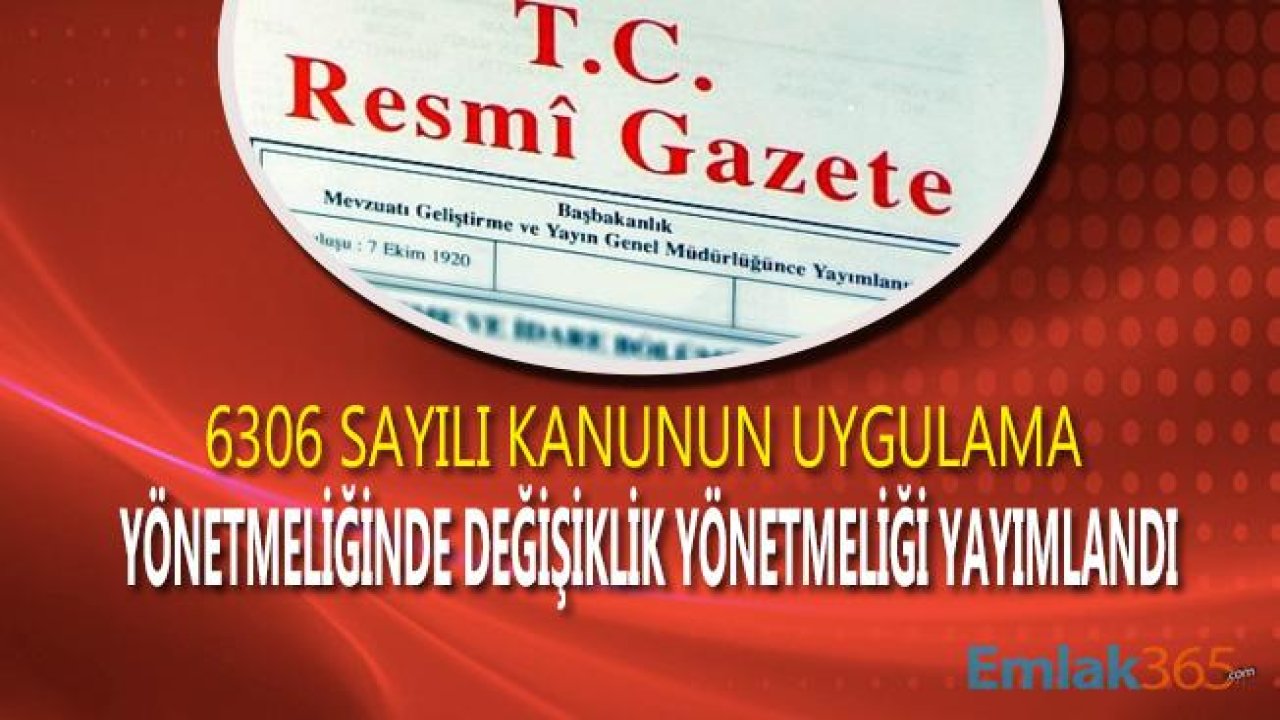 6306 Sayılı Kanunun Uygulama Yönetmeliği 2019 Değişti! Yeni Yönetmelik Yayımlandı