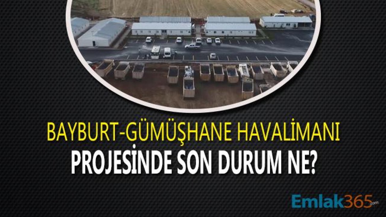 Bayburt Gümüşhane Havalimanı Ne Zaman Bitecek, Son Durum Ne?