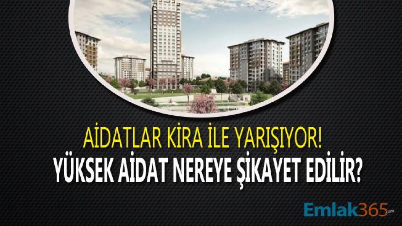 Aidatlar Kira İle Yarışıyor! Yüksek Aidat Nereye Şikayet Edilir?