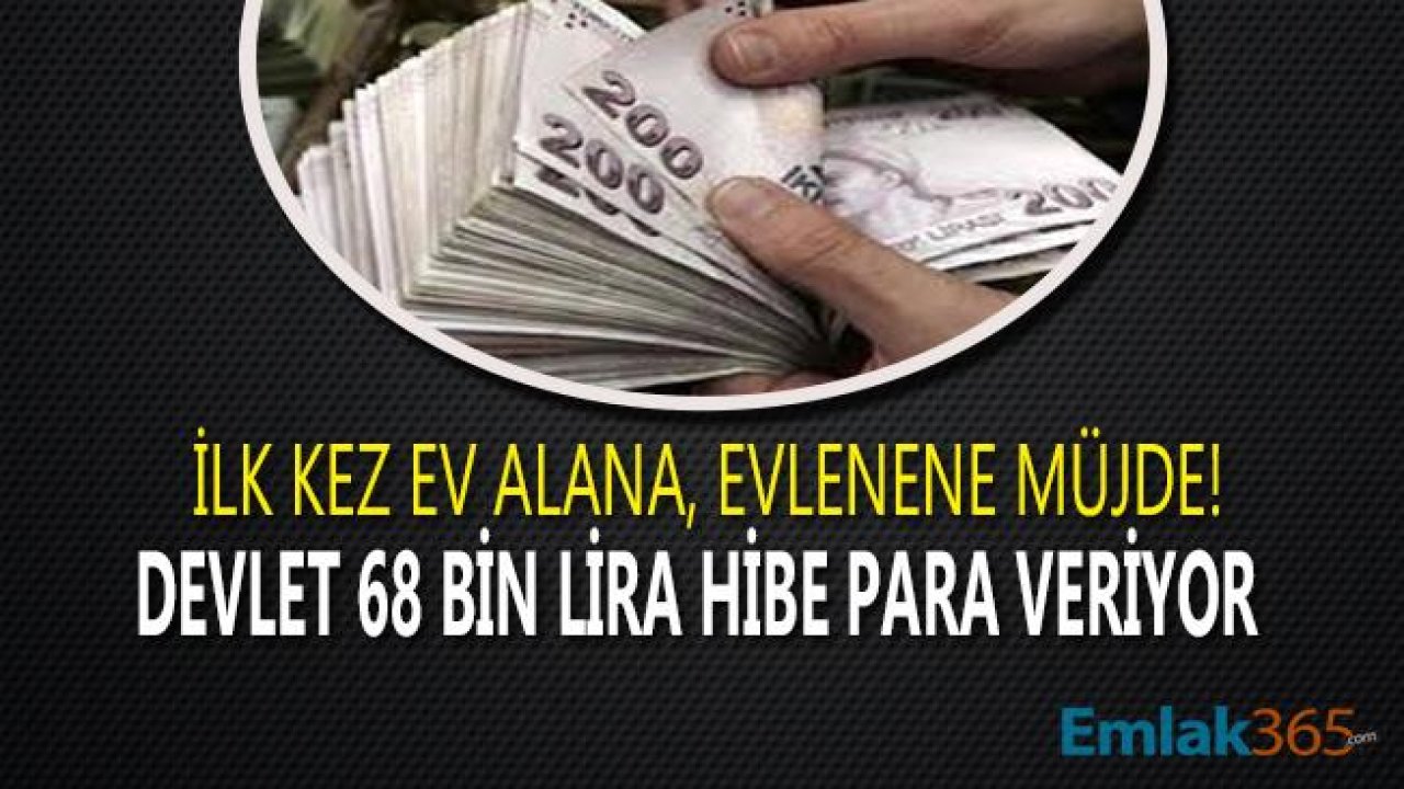 İlk Kez Ev Alana, Evlenene, Konut Sahibi Olmak İçin Para Biriktirmek İsteyen Devlet 68 Bin Lira Verecek!