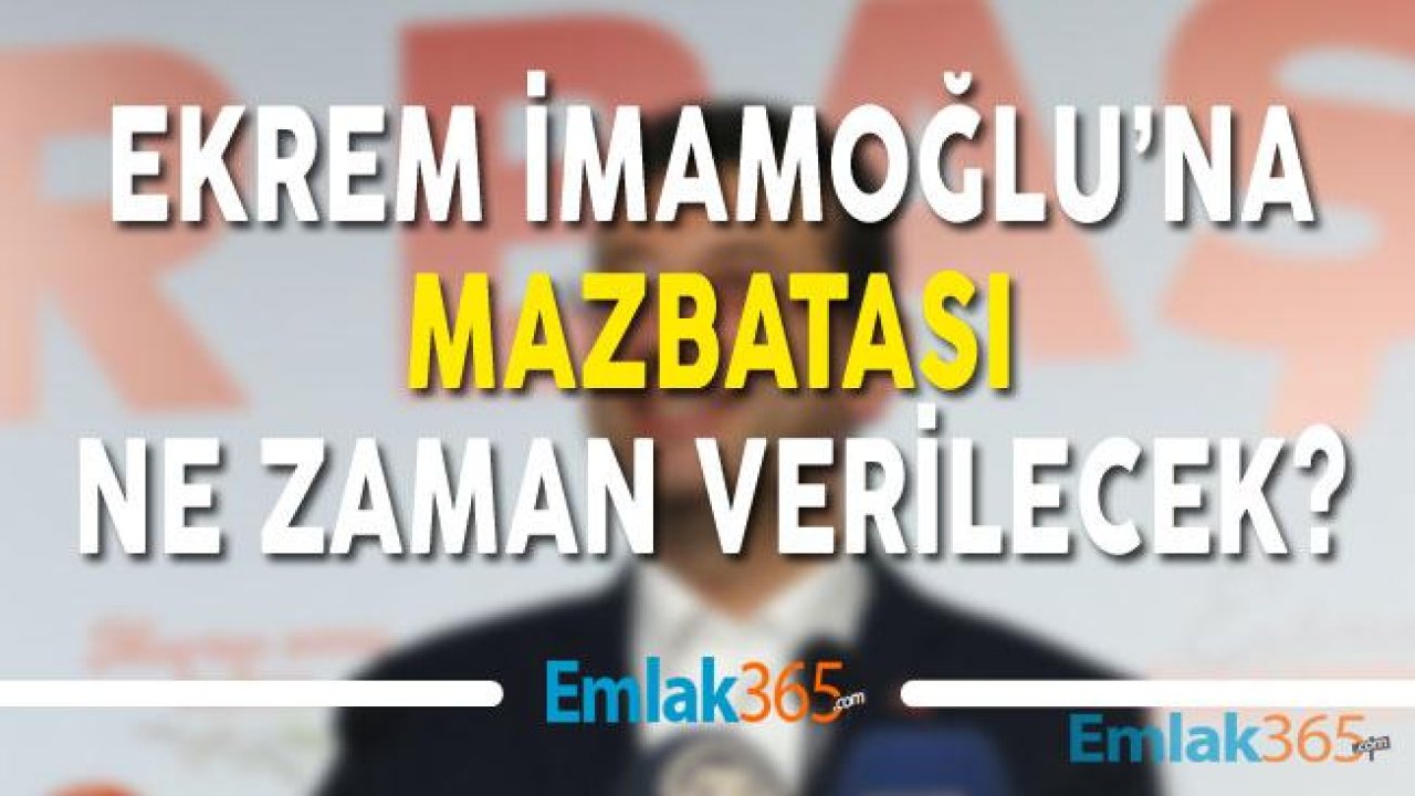 Ekrem İmamoğlu Mazbatasını Ne Zaman Alacak, Belediye Başkanı Oldu Mu?