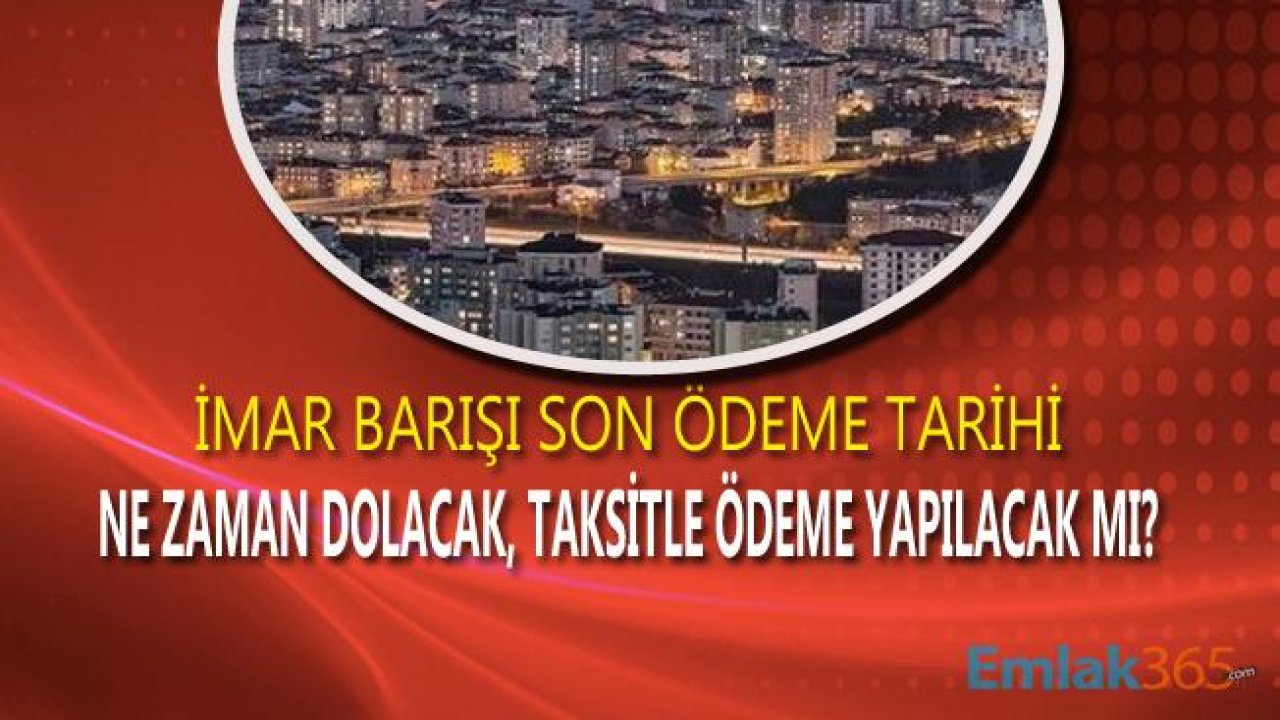 İmar Barışı Parası Yapı Kayıt Belgesi Ücreti Nereden Nasıl Yatırılacak, Taksit Var Mı?